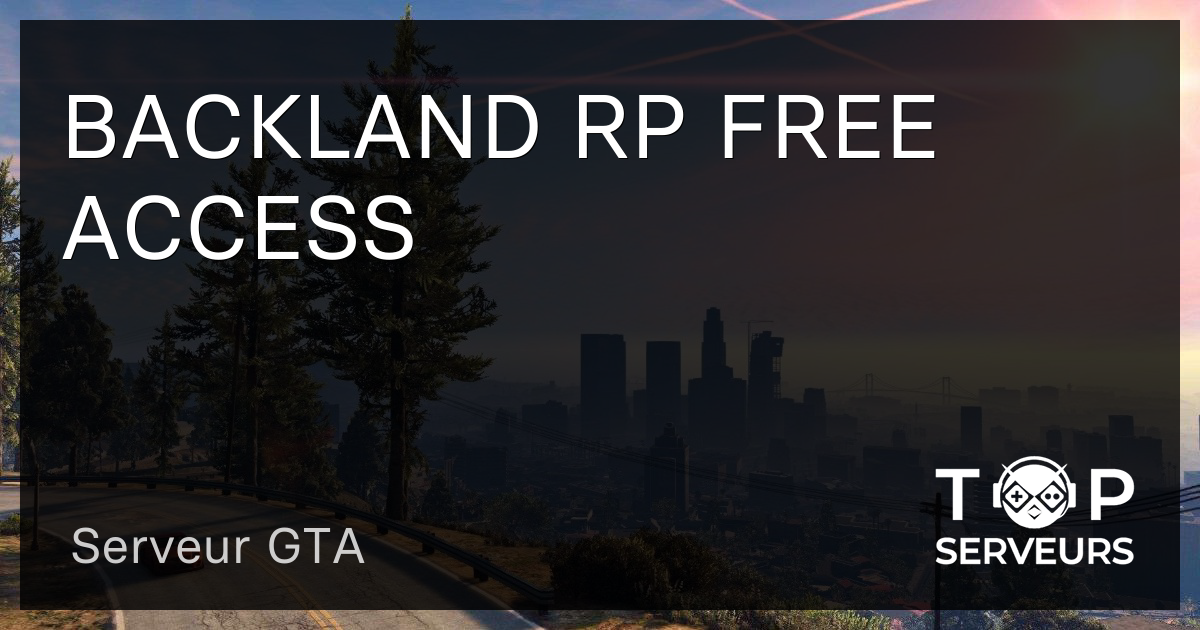 Backland Rp Free Access Serveur Gta