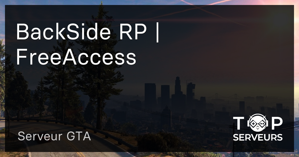 BackSide RP FreeAccess Serveur GTA