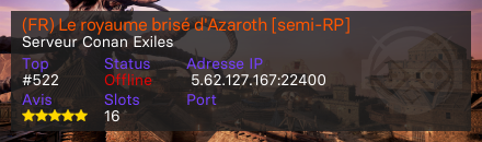 (FR) Le royaume brisé d'Azaroth [semi-RP] - Serveur Conan Exiles