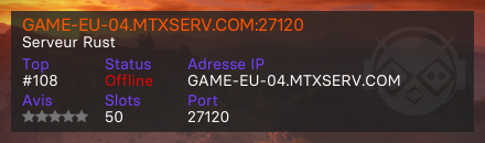 GAME-EU-04.MTXSERV.COM:27120 - Serveur Rust