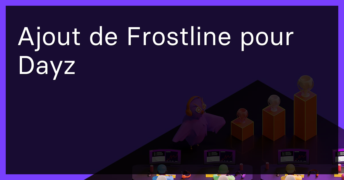 Ajout de Frostline pour Dayz