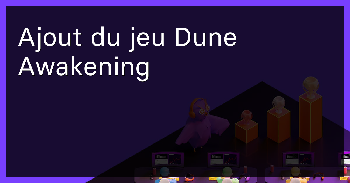 Ajout du jeu Dune Awakening