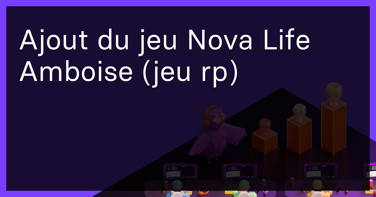 Ajout du jeu Nova Life Amboise (jeu rp)