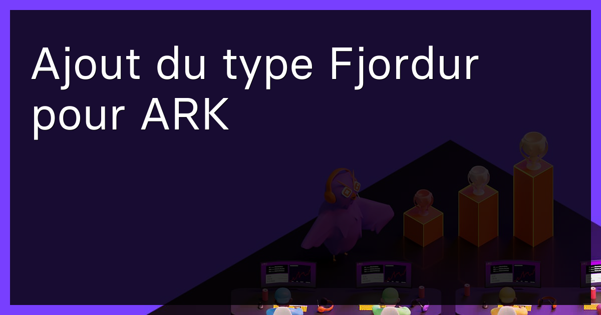 Ajout du type Fjordur pour ARK