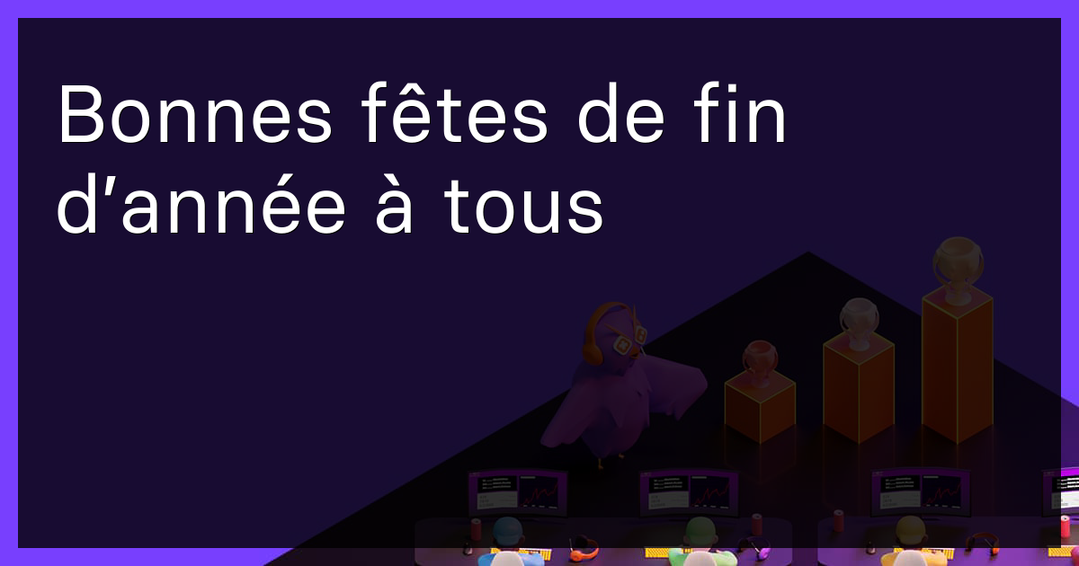 Bonnes fêtes de fin d’année à tous