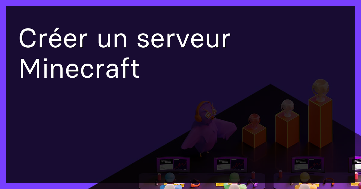 Créer un serveur Minecraft