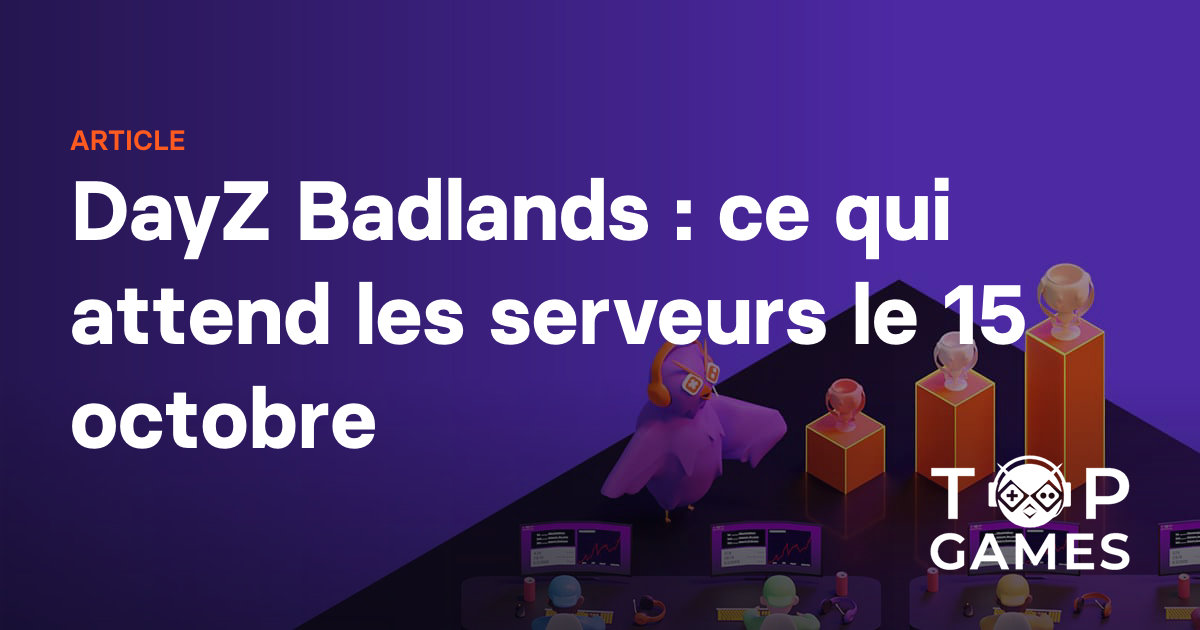 DayZ Badlands : ce qui attend les serveurs le 15 octobre 