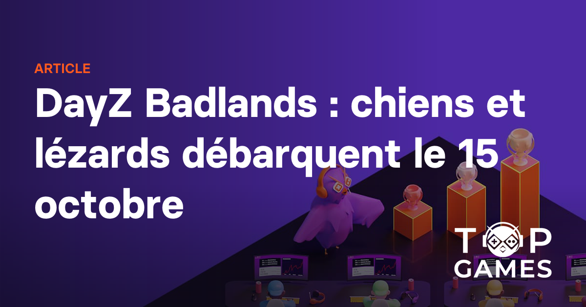 DayZ Badlands : chiens et lézards débarquent le 15 octobre