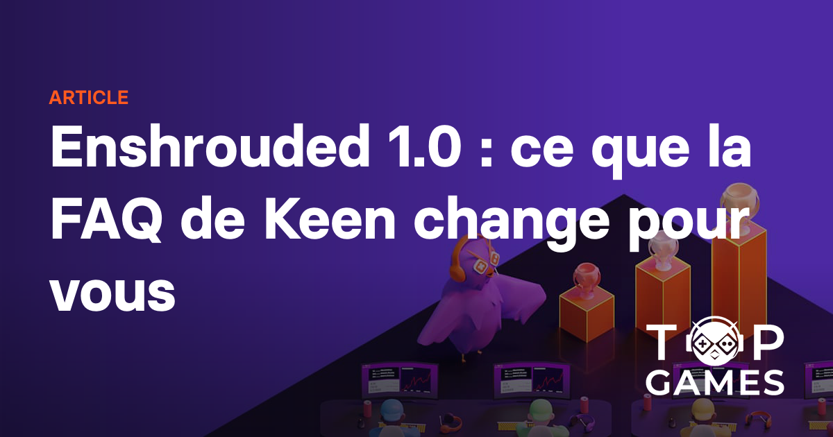 Enshrouded 1.0 : ce que la FAQ de Keen change pour vous