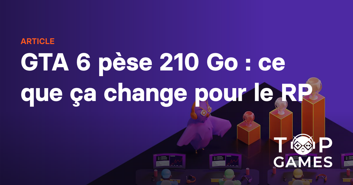 GTA 6 pèse 210 Go : ce que ça change pour le RP