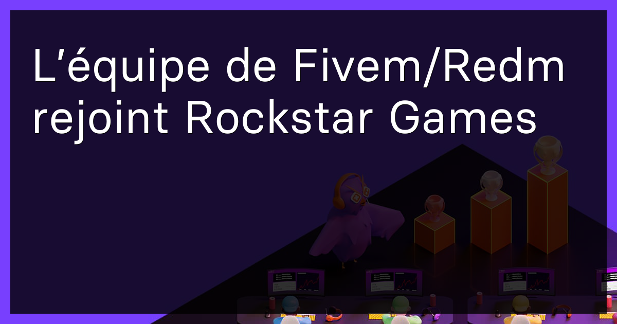 L’équipe de Fivem/Redm rejoint Rockstar Games