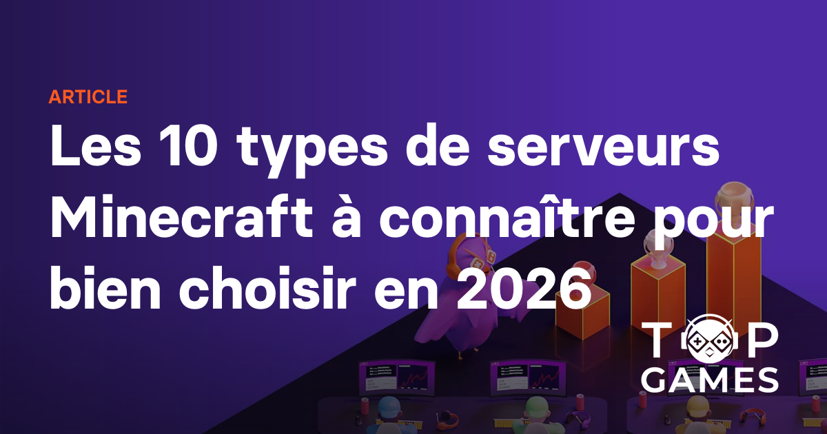 Les 10 types de serveurs Minecraft à connaître pour bien choisir en 2026