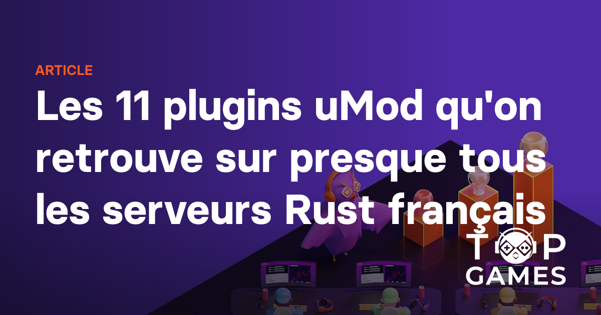 Les 11 plugins uMod qu'on retrouve sur presque tous les serveurs Rust français
