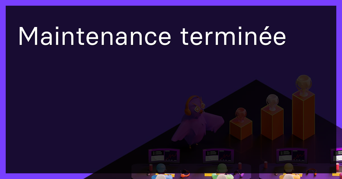 Maintenance terminée 🥳