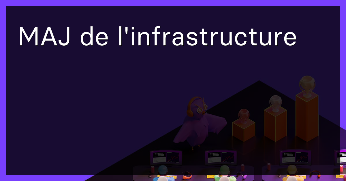 MAJ de l'infrastructure