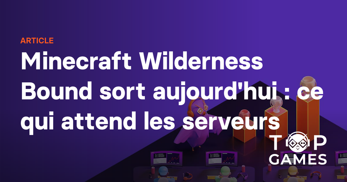 Minecraft Wilderness Bound sort aujourd'hui : ce qui attend les serveurs