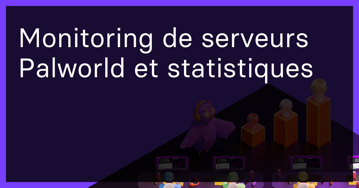 Monitoring de serveurs Palworld et statistiques