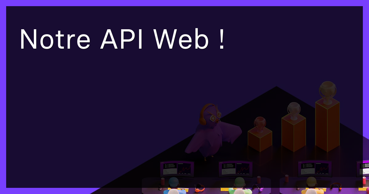 Notre API Web !