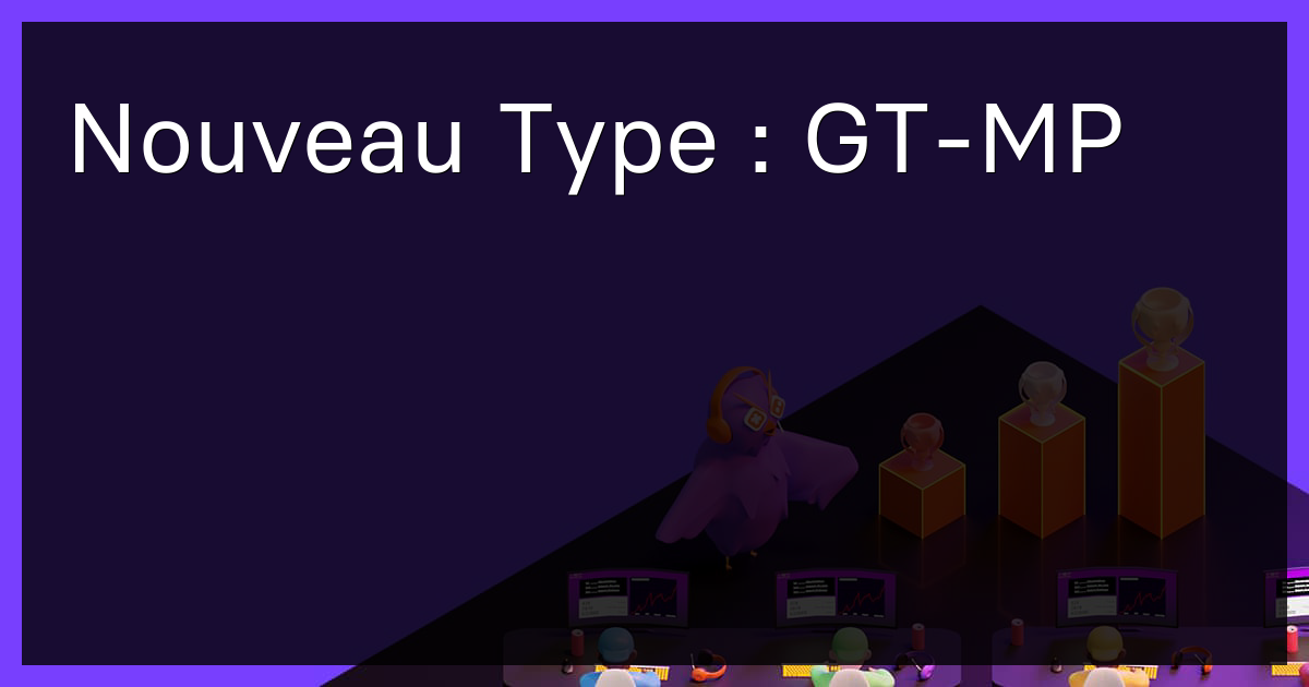 Nouveau Type : GT-MP
