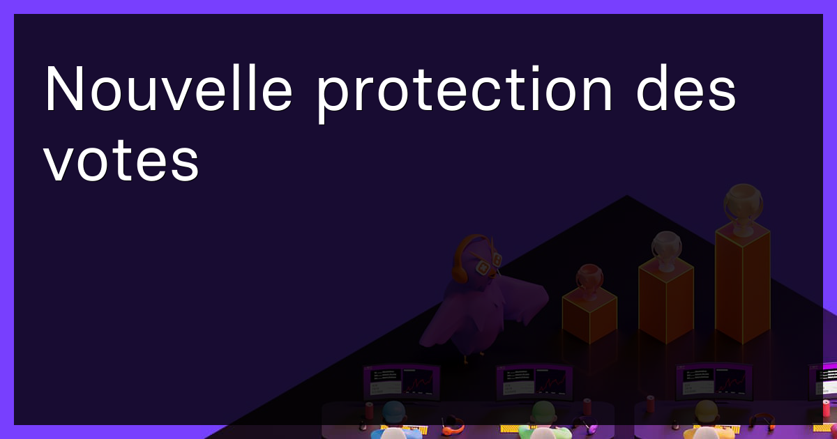Nouvelle protection des votes