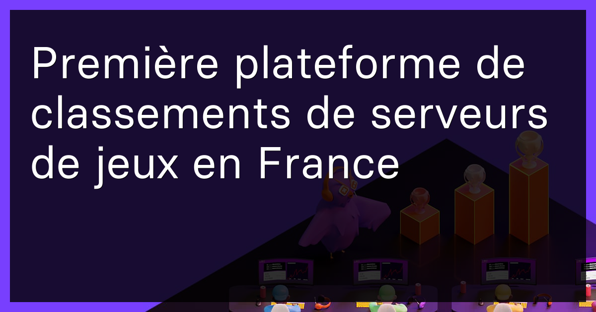 Première plateforme de classements de serveurs de jeux en France