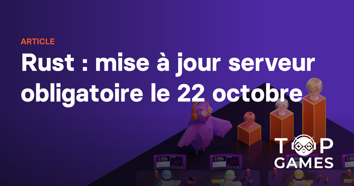 Rust : mise à jour serveur obligatoire le 22 octobre