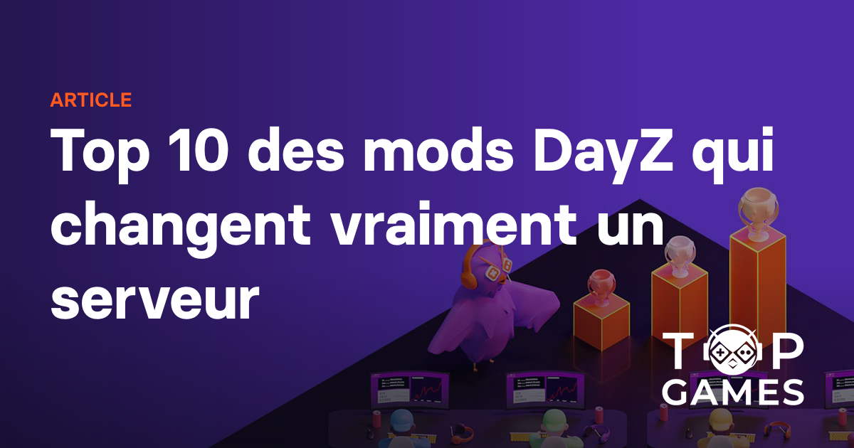 Top 10 des mods DayZ qui changent vraiment un serveur