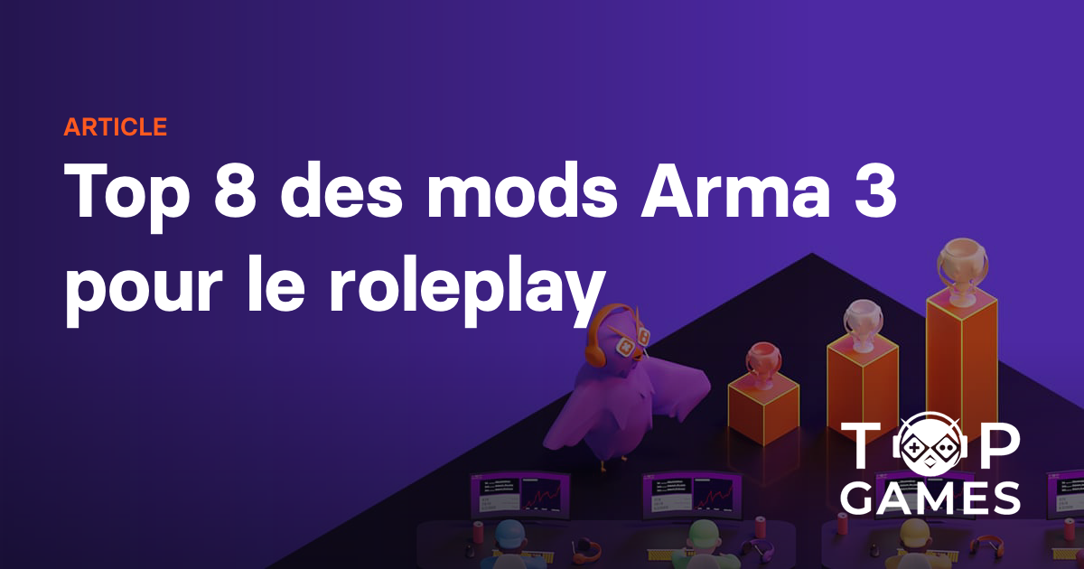 Top 8 des mods Arma 3 pour le roleplay