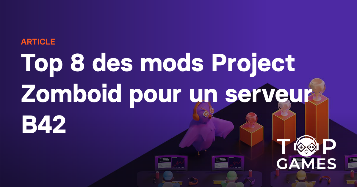 Top 8 des mods Project Zomboid pour un serveur B42