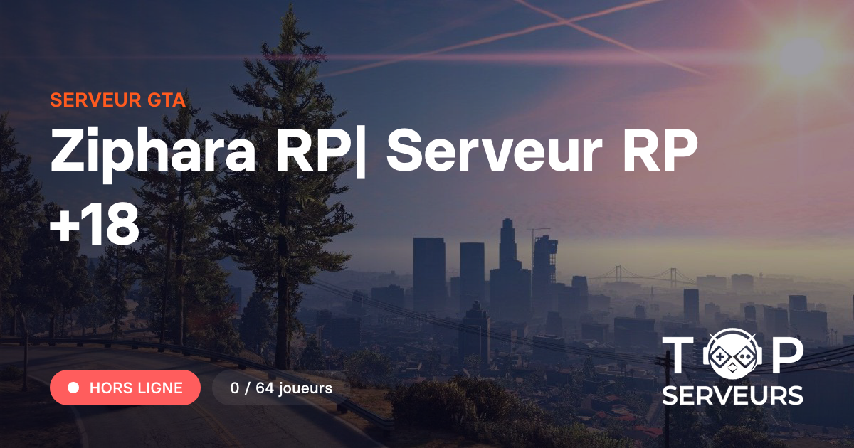 Ziphara RP| Serveur RP +18 - Serveur GTA