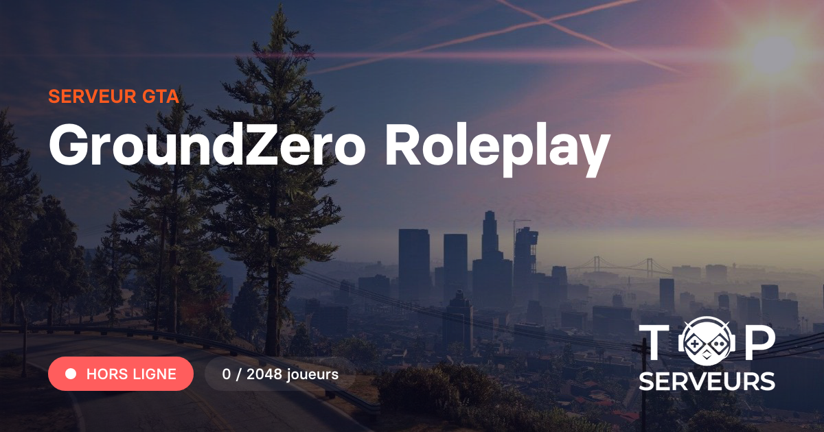 GroundZero Roleplay - Serveur GTA