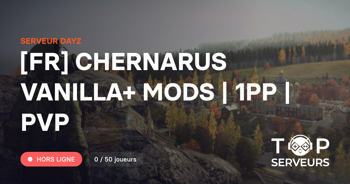 [FR] CHERNARUS VANILLA+ MODS | 1PP | PVP - Serveur Dayz