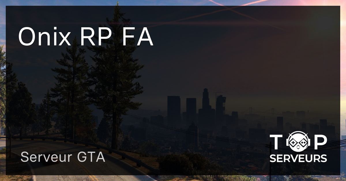 Onix RP FA - Serveur GTA