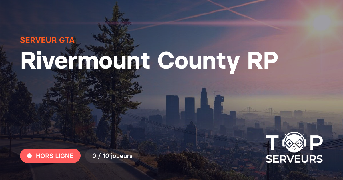 River County Rp Rivermount County RP - Serveur GTA