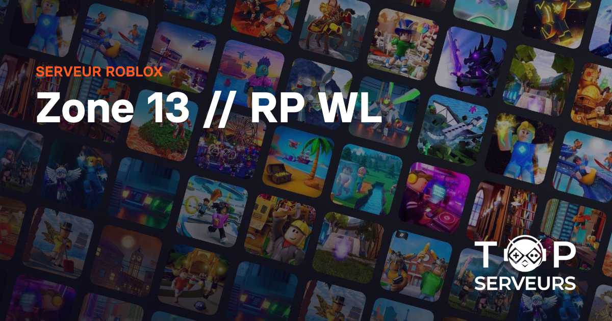 Beta Zone Rp Zone 13 // RP WL - Serveur Roblox