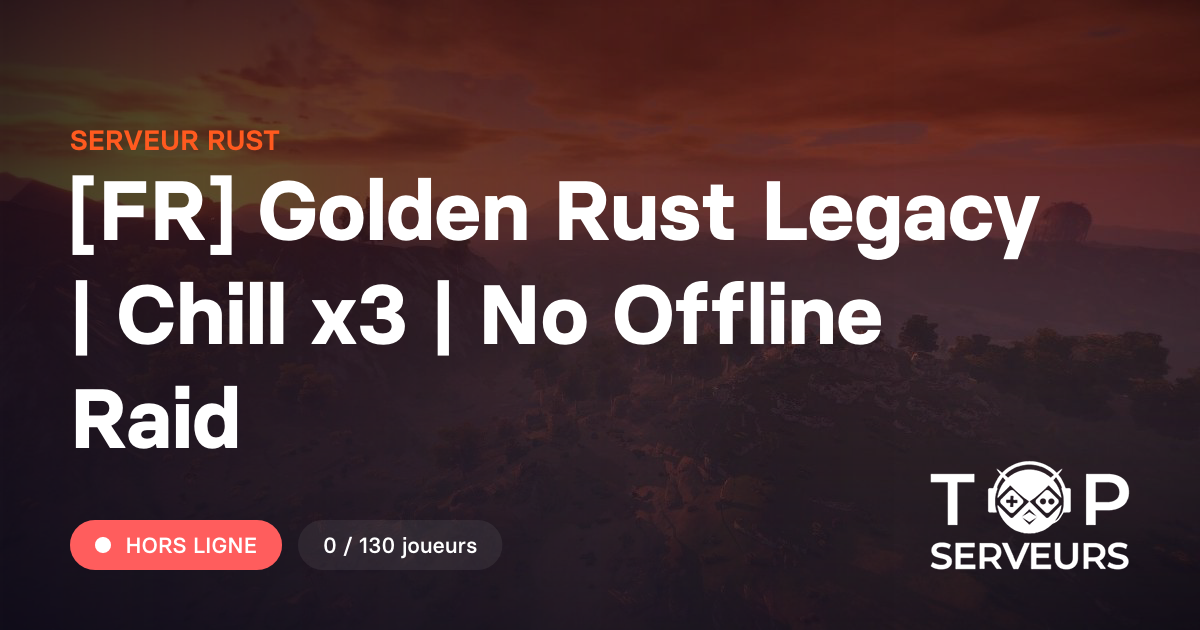 [FR] Golden Rust Legacy | Chill x3 | No Offline Raid - Serveur Rust