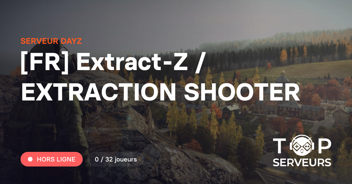 [FR] Extract-Z / EXTRACTION SHOOTER - Serveur Dayz