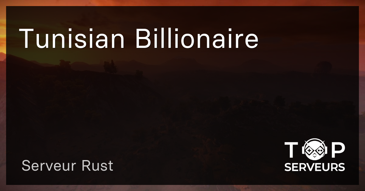 Tunisian Billionaire Serveur Rust