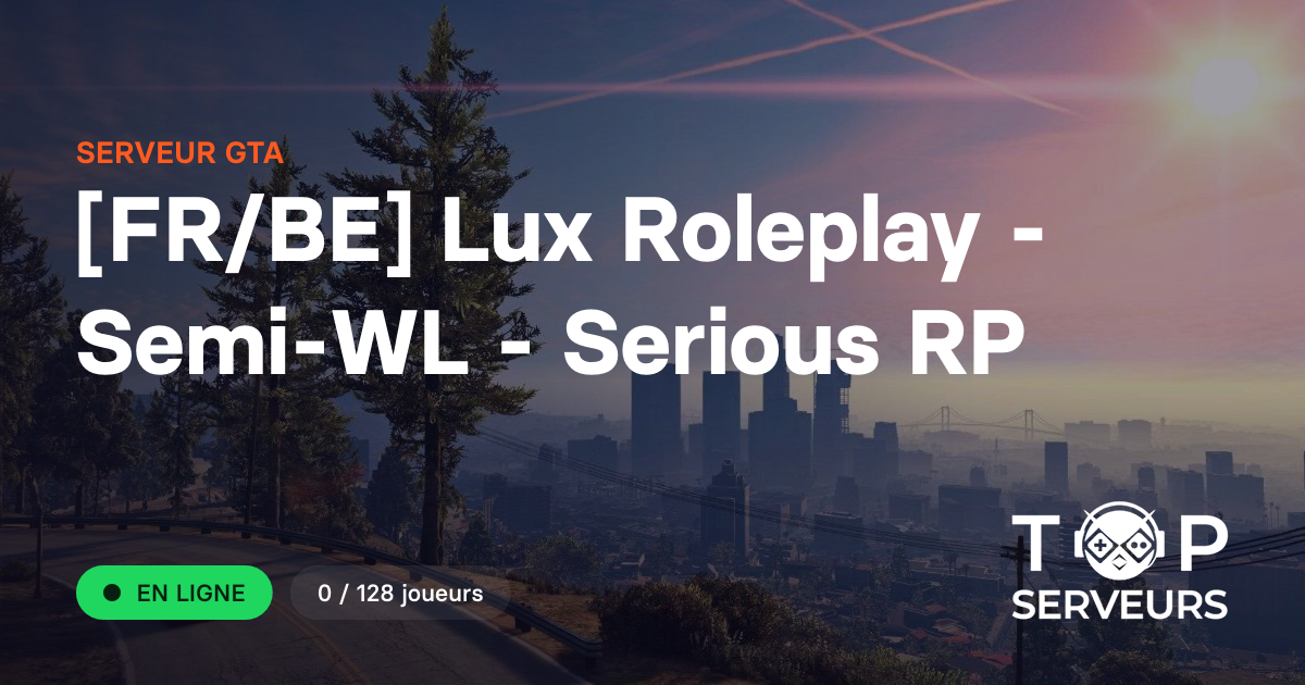 [FR/BE] Lux Roleplay - Semi-WL - Serious RP - Serveur GTA
