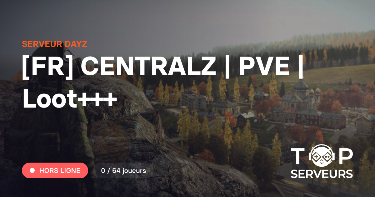 [FR] CENTRALZ | PVE | Loot+++ - Serveur Dayz