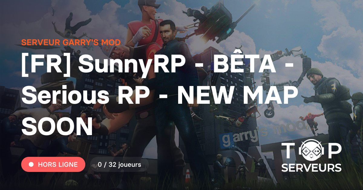 [FR] SunnyRP - BÊTA - Serious RP - NEW MAP SOON - Serveur Garry's mod