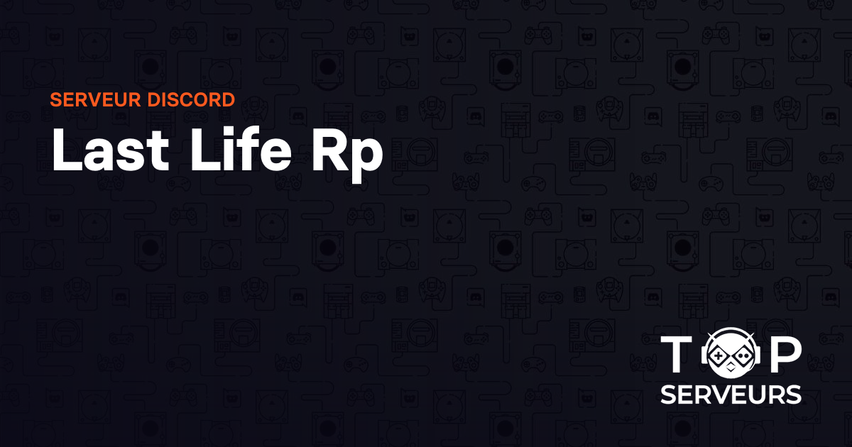 Last Life Rp - Serveur Discord