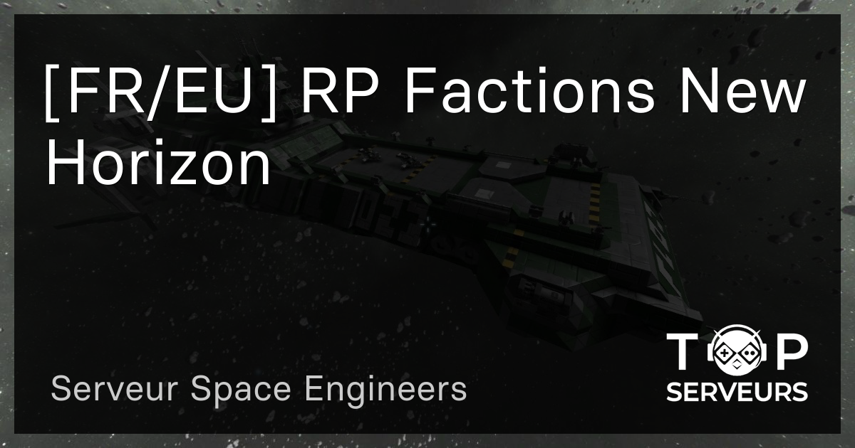 [FR/EU] RP Factions New Horizon - Serveur Space Engineers