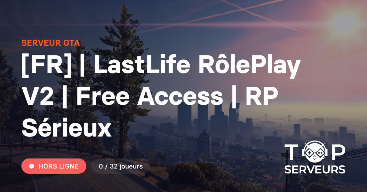 [FR] | LastLife RôlePlay V2 | Free Access | RP Sérieux - Serveur GTA
