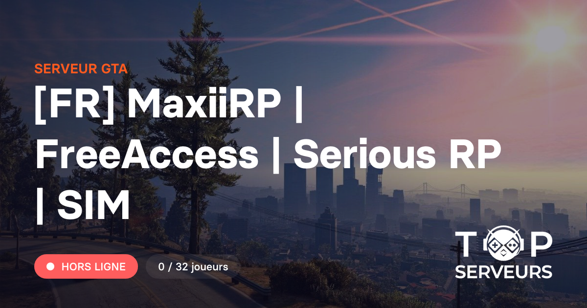 [FR] MaxiiRP | FreeAccess | Serious RP | SIM - Serveur GTA