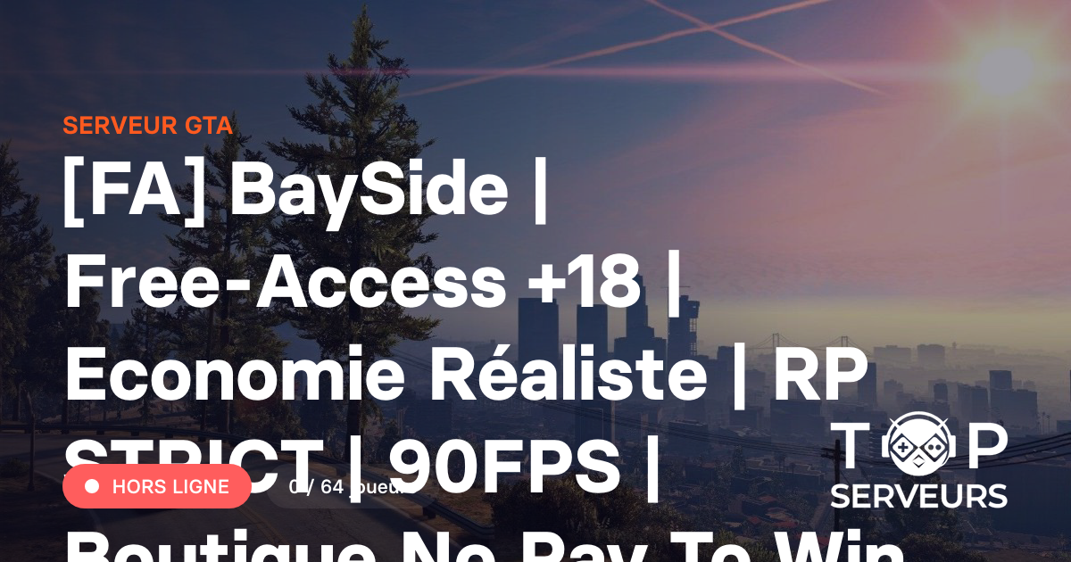 [FA] BaySide | Free-Access +18 | Economie Réaliste | RP STRICT | 90FPS ...