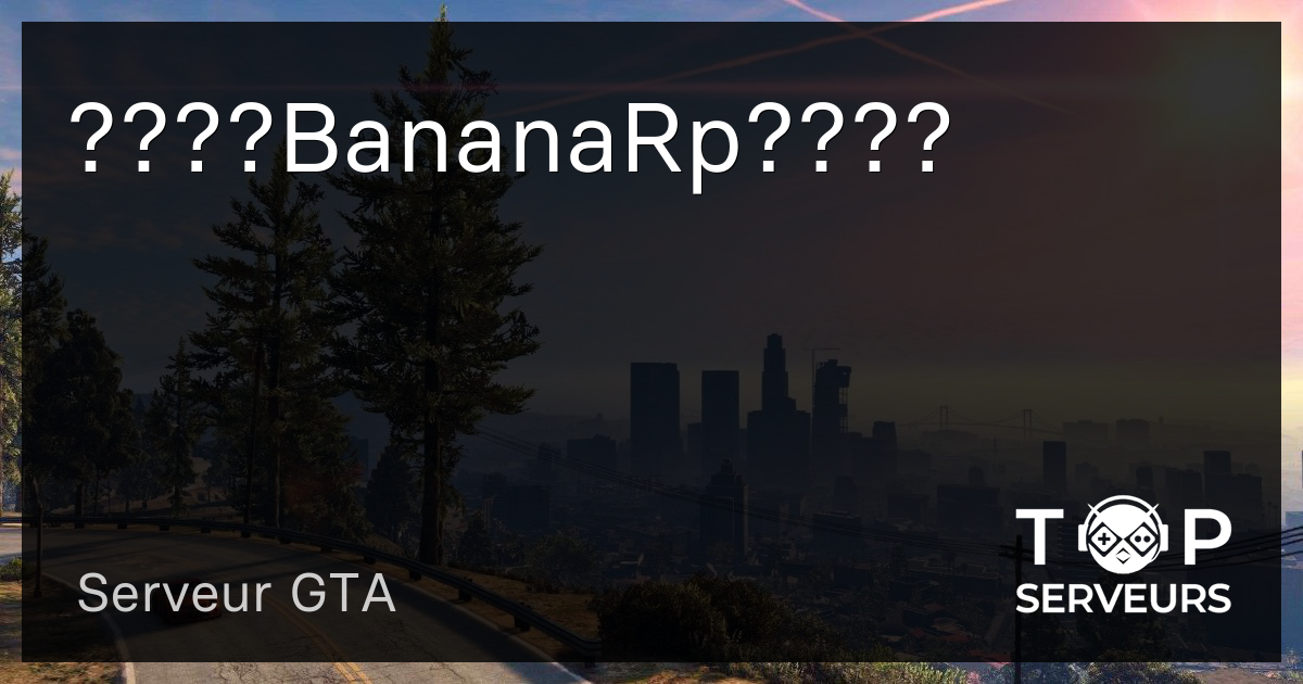 BananaRp???? Serveur GTA