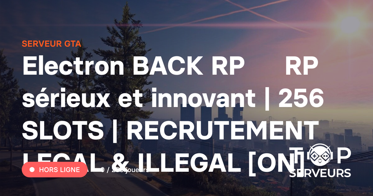Electron Rp Electron BACK RP RP sérieux et innovant | 256 SLOTS | RECRUTEMENT LEGAL ...