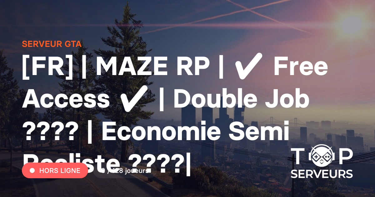 [FR] | MAZE RP | ️ Free Access ️ | Double Job ???? | Economie Semi ...