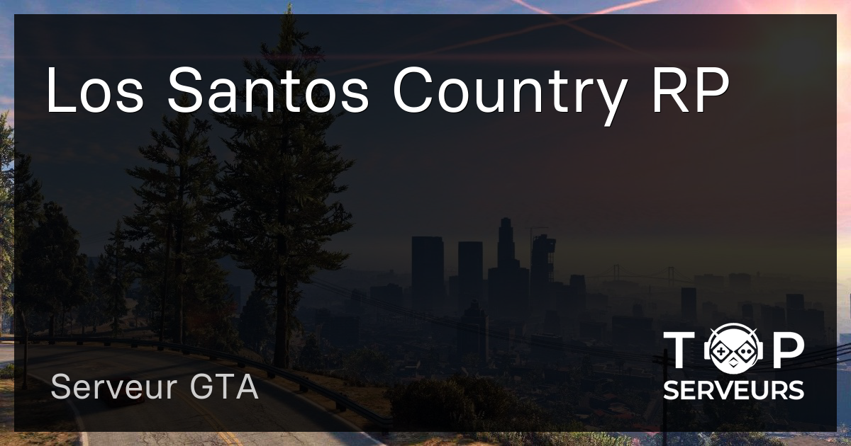 Los Santos Country RP Serveur GTA